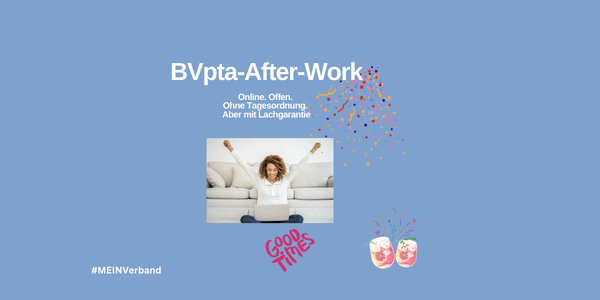 Afterwork-ONLINE mit dem BVpta e.V. – Ohne Agenda. Dafür mit guter Laune!