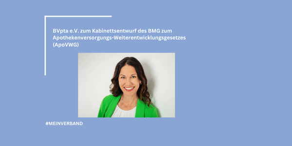 Pressemitteilung des BVpta e.V. zum Kabinettsentwurf des Bundes-gesundheitsministeriums zum Apothekenversorgungs-Weiterentwicklungsgesetzes (ApoVWG)